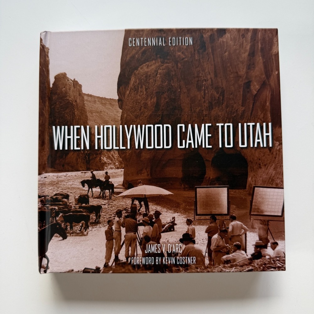When Hollywood Came to Utah Centennial Edition by James V‎ D'Arc Kevin Costner